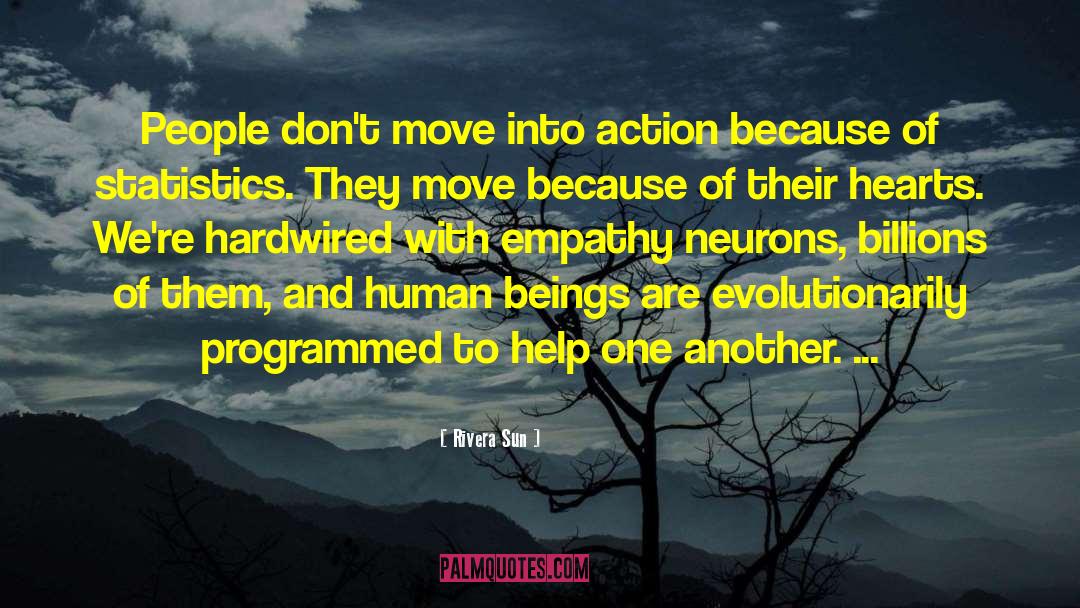 Rivera Sun Quotes: People don't move into action