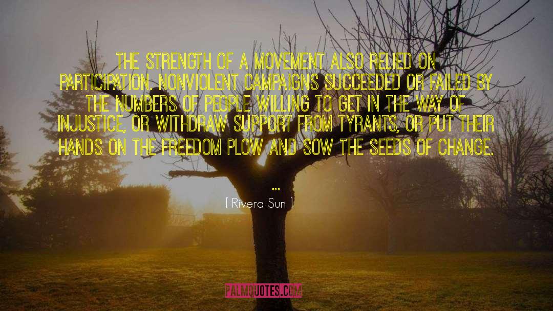 Rivera Sun Quotes: The strength of a movement