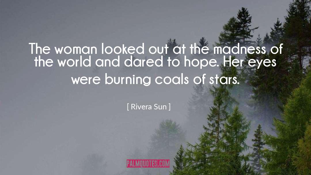 Rivera Sun Quotes: The woman looked out at
