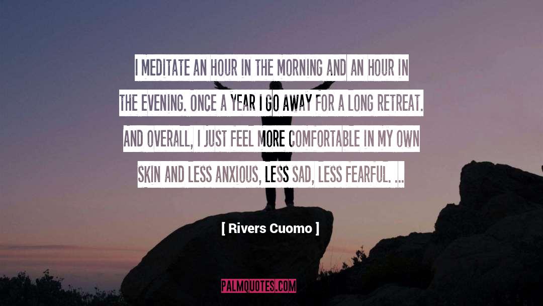 Rivers Cuomo Quotes: I meditate an hour in