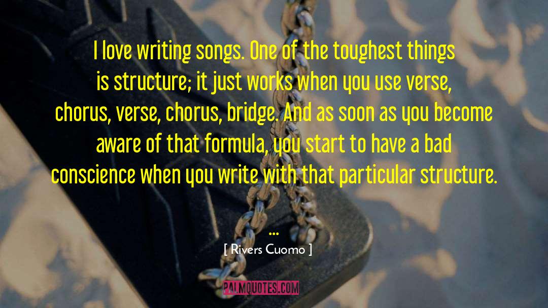 Rivers Cuomo Quotes: I love writing songs. One