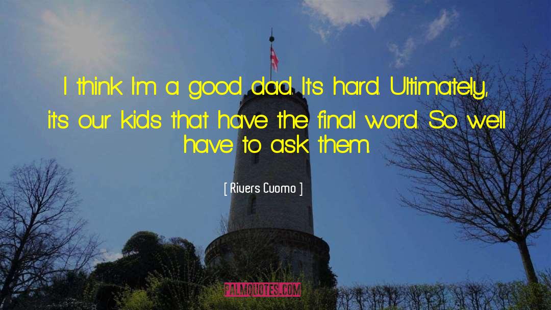 Rivers Cuomo Quotes: I think I'm a good