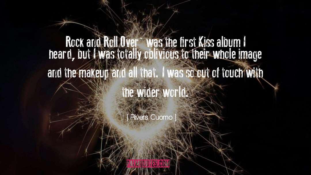 Rivers Cuomo Quotes: Rock and Roll Over' was