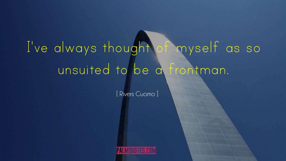 Rivers Cuomo Quotes: I've always thought of myself