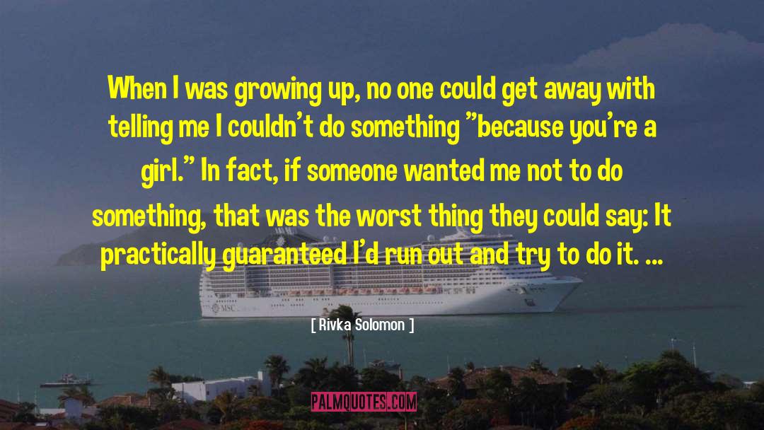 Rivka Solomon Quotes: When I was growing up,