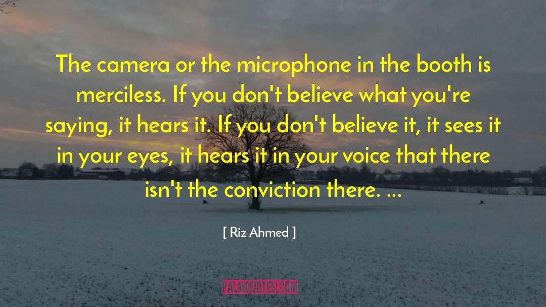 Riz Ahmed Quotes: The camera or the microphone