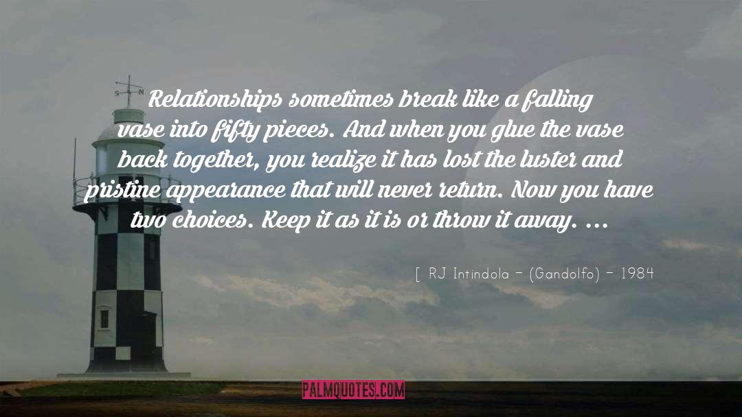 RJ Intindola – (Gandolfo) – 1984 Quotes: Relationships sometimes break like a