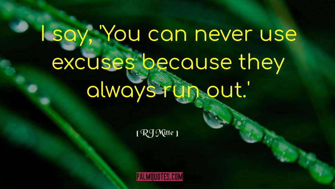 RJ Mitte Quotes: I say, 'You can never