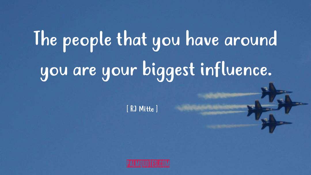 RJ Mitte Quotes: The people that you have