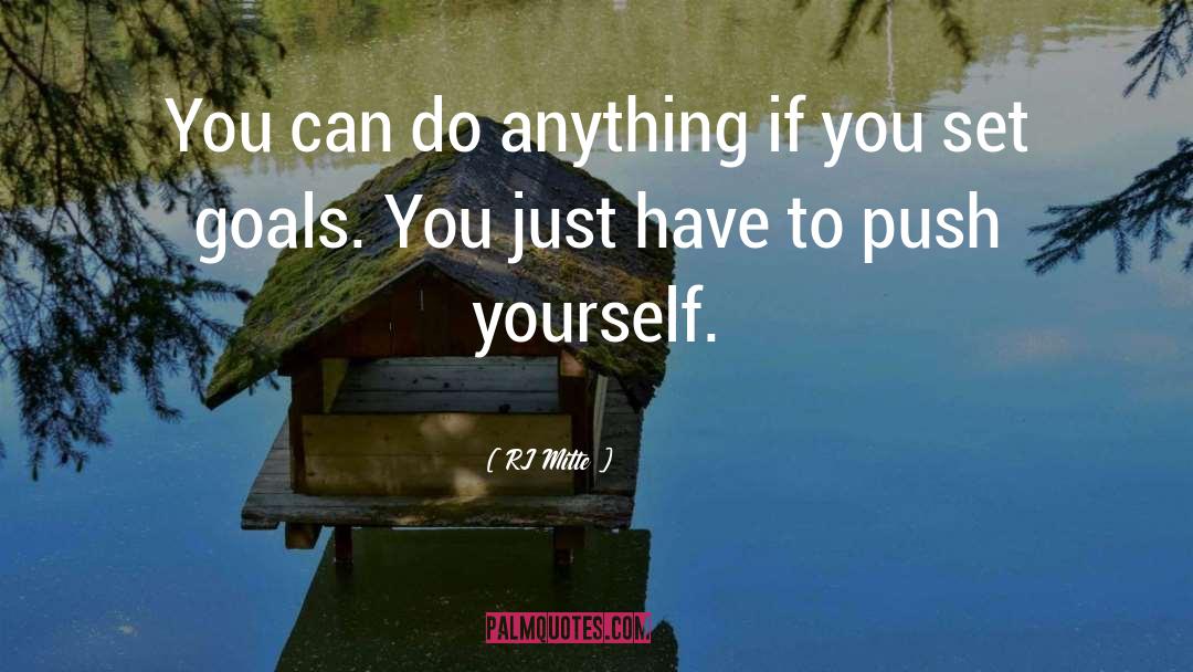 RJ Mitte Quotes: You can do anything if