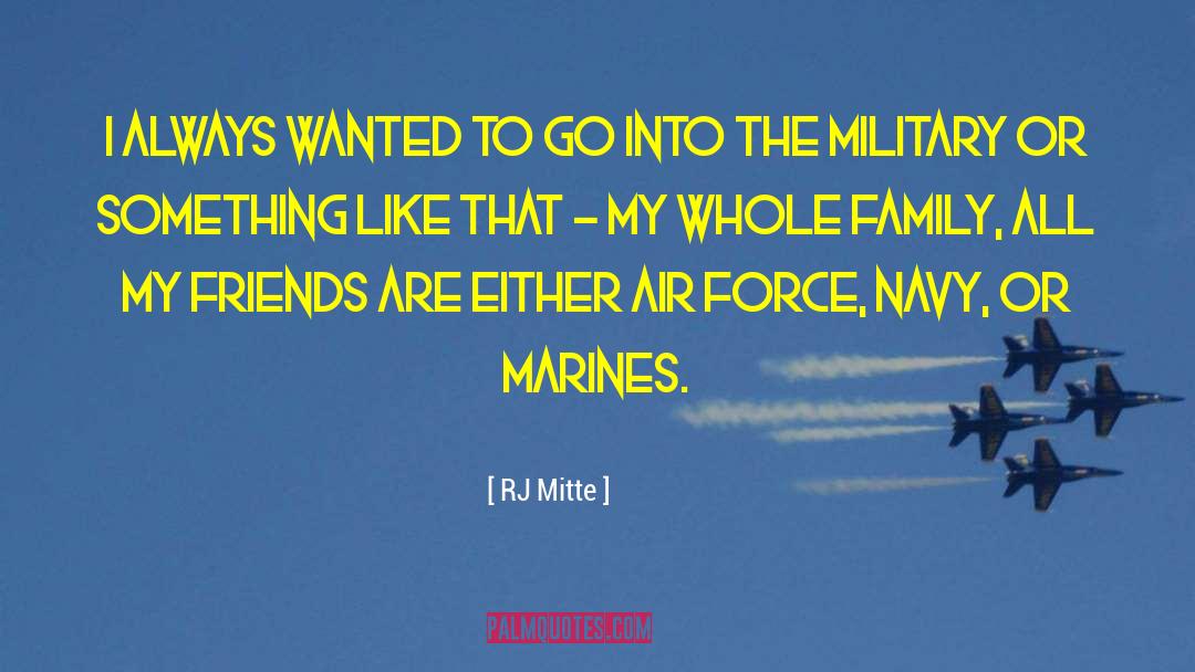 RJ Mitte Quotes: I always wanted to go