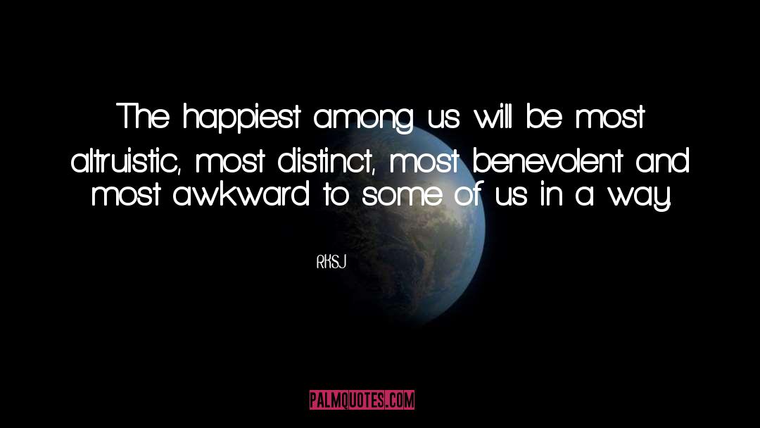 RKSJ Quotes: The happiest among us will