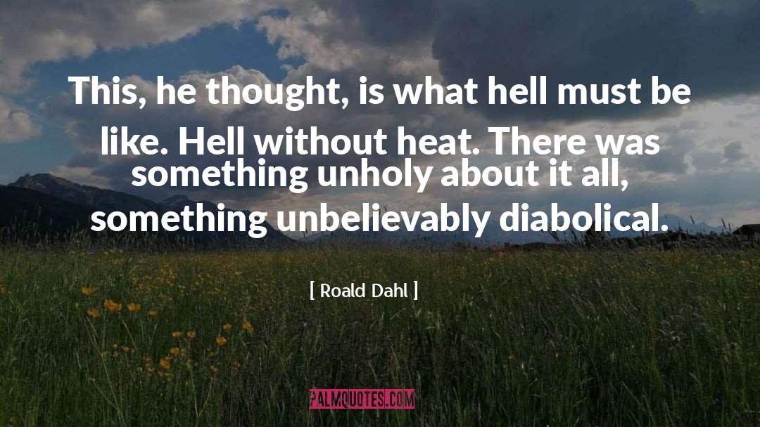 Roald Dahl Quotes: This, he thought, is what