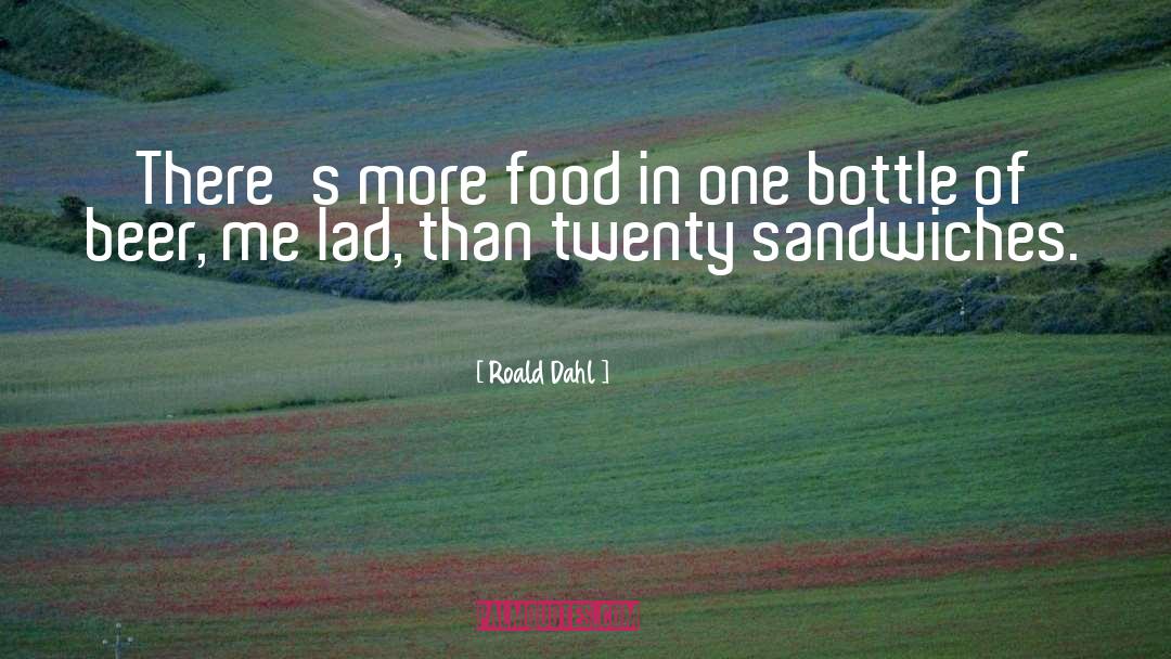 Roald Dahl Quotes: There's more food in one