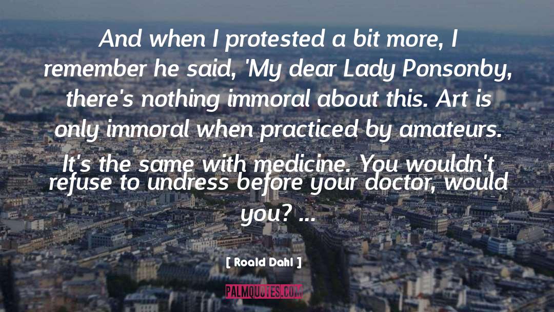 Roald Dahl Quotes: And when I protested a