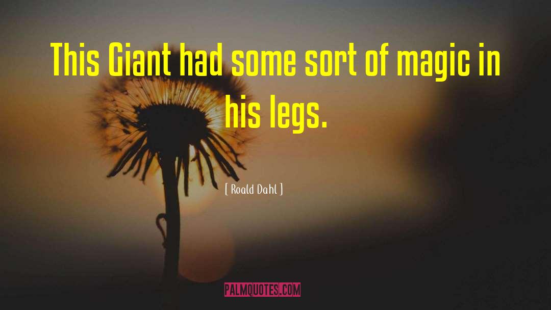 Roald Dahl Quotes: This Giant had some sort