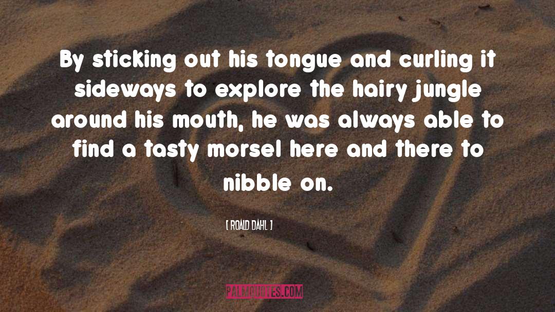 Roald Dahl Quotes: By sticking out his tongue