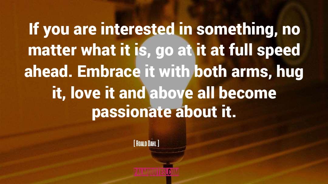 Roald Dahl Quotes: If you are interested in