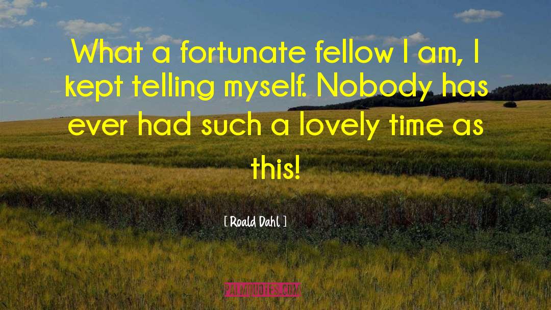 Roald Dahl Quotes: What a fortunate fellow I