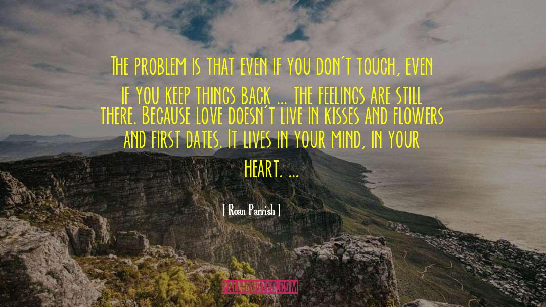 Roan Parrish Quotes: The problem is that even