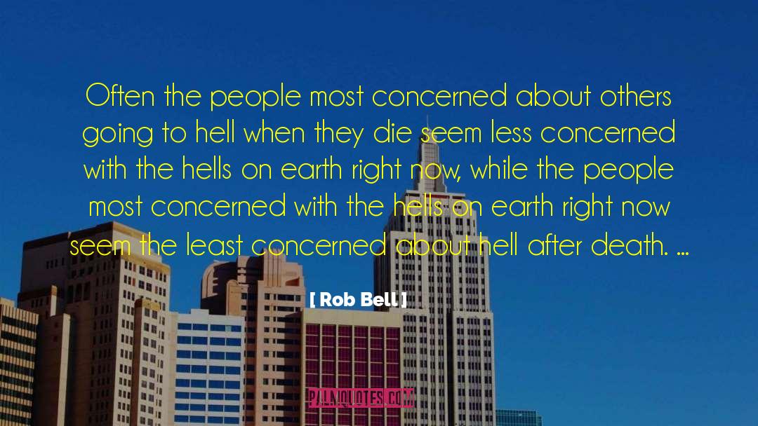 Rob Bell Quotes: Often the people most concerned