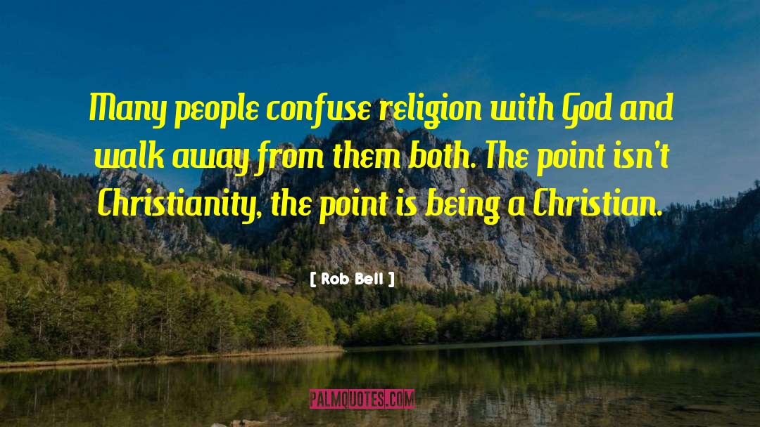 Rob Bell Quotes: Many people confuse religion with