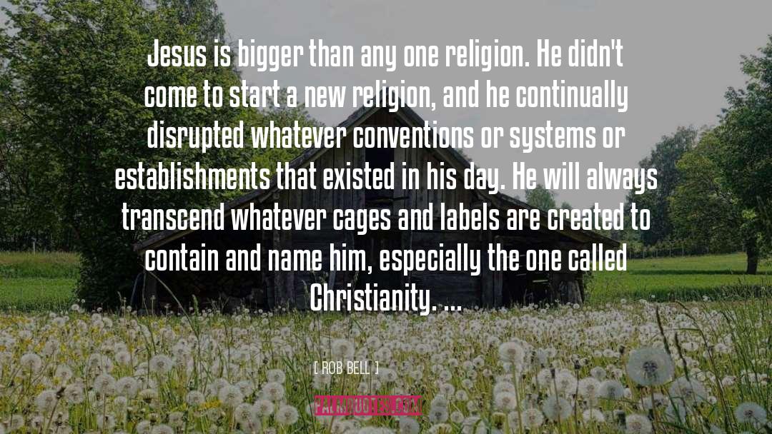 Rob Bell Quotes: Jesus is bigger than any