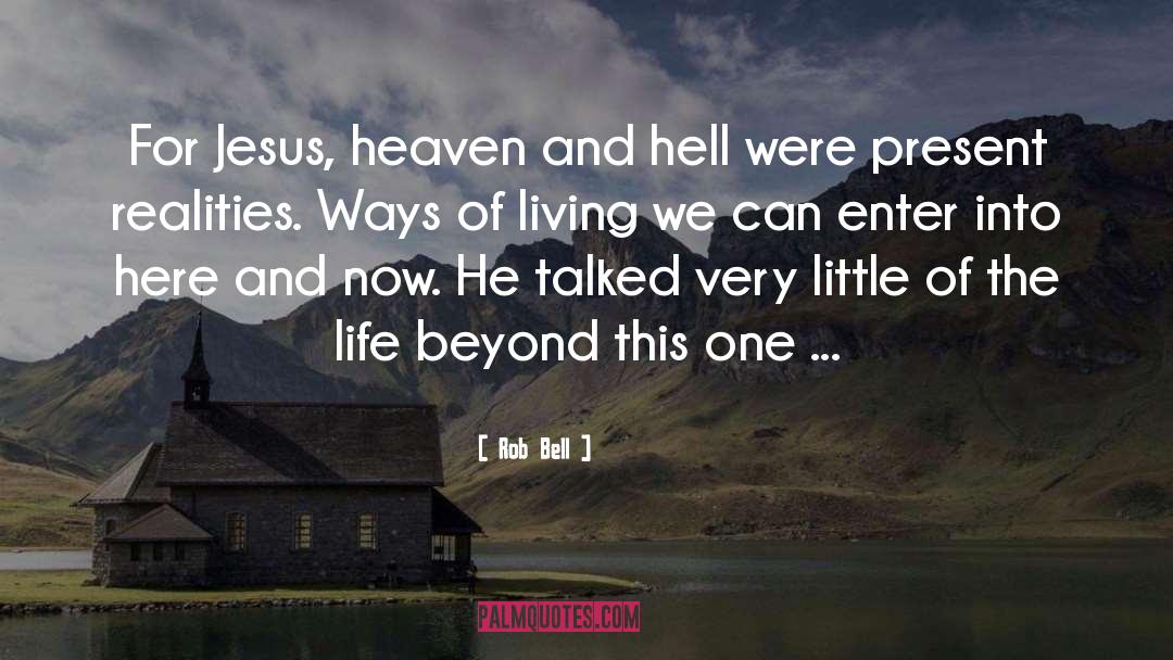 Rob Bell Quotes: For Jesus, heaven and hell