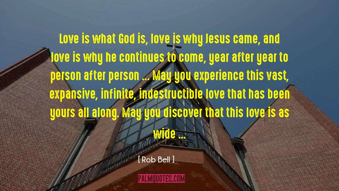 Rob Bell Quotes: Love is what God is,