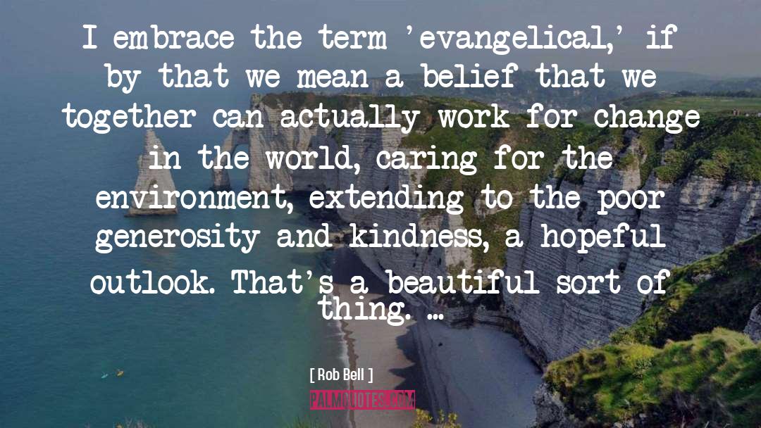 Rob Bell Quotes: I embrace the term 'evangelical,'