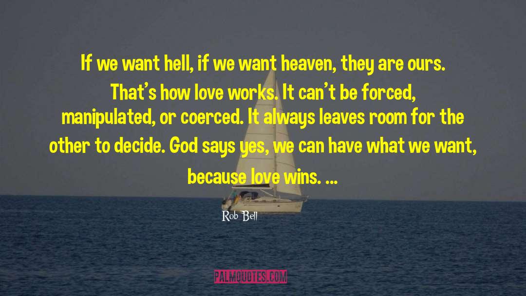 Rob Bell Quotes: If we want hell, <br>if