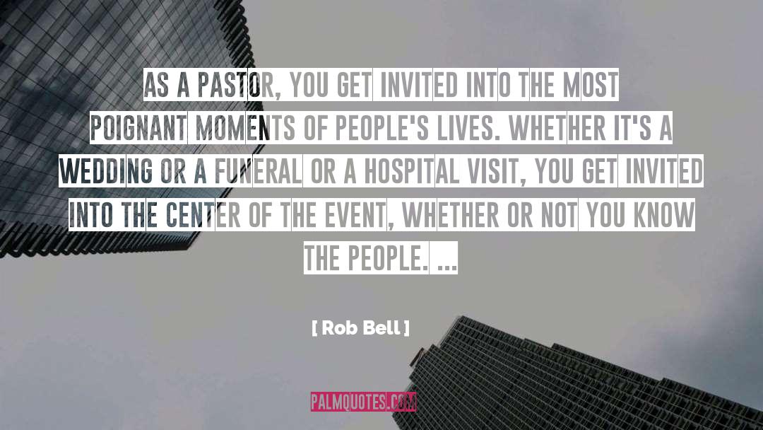 Rob Bell Quotes: As a pastor, you get