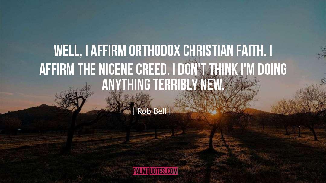 Rob Bell Quotes: Well, I affirm orthodox Christian