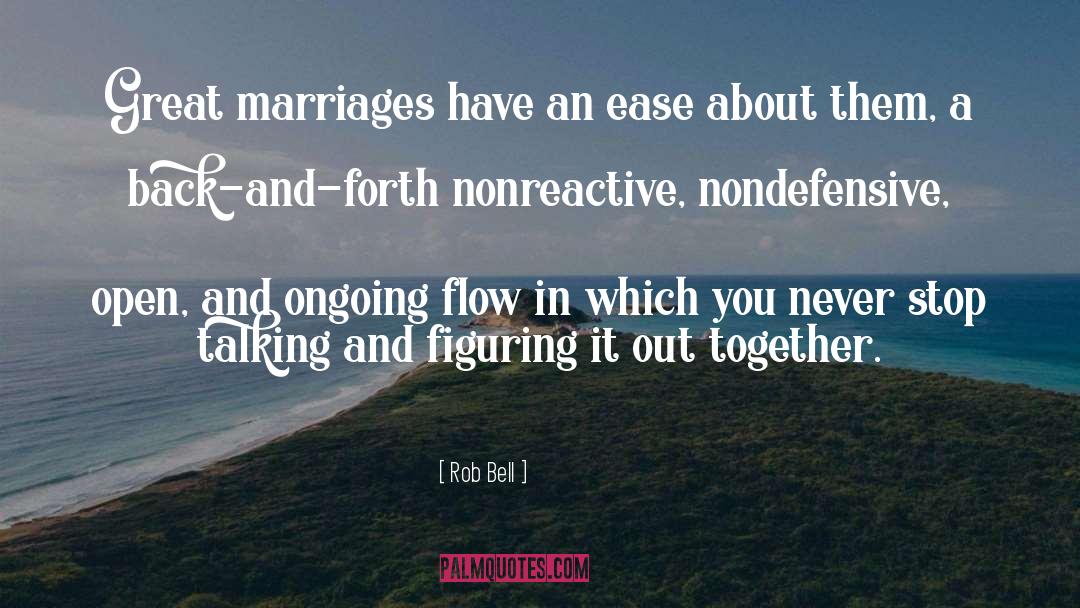 Rob Bell Quotes: Great marriages have an ease