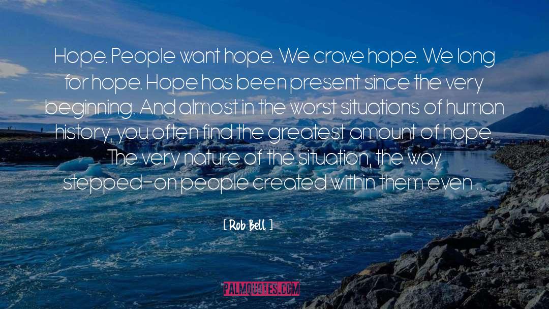 Rob Bell Quotes: Hope. People want hope. We