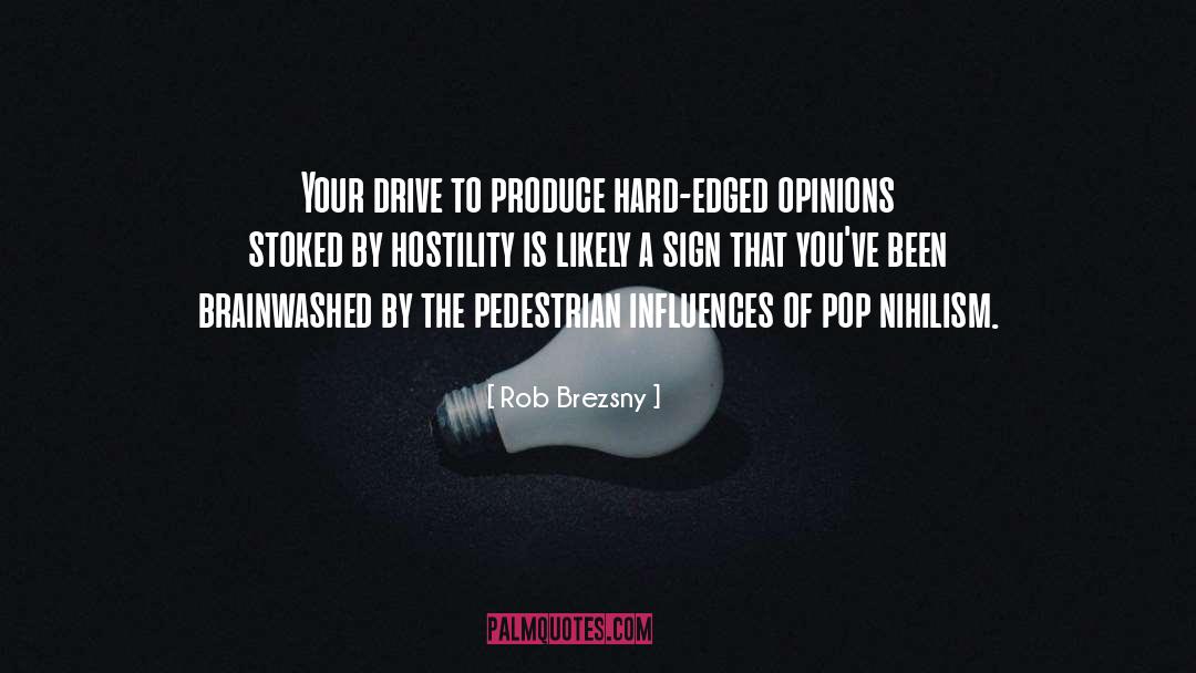 Rob Brezsny Quotes: Your drive to produce hard-edged