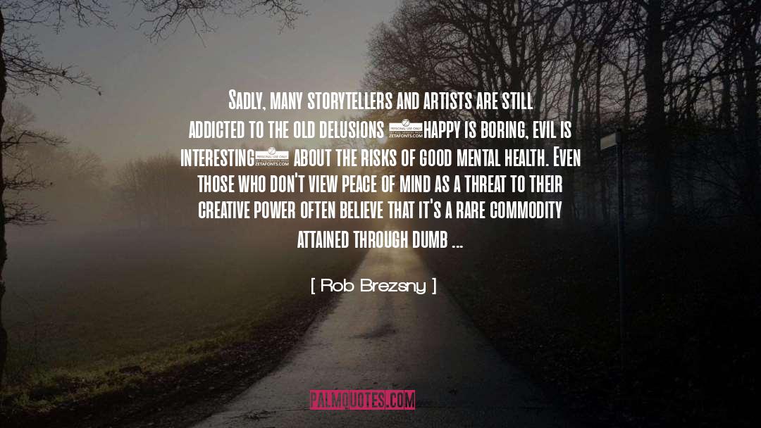 Rob Brezsny Quotes: Sadly, many storytellers and artists