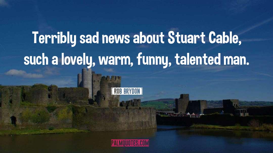 Rob Brydon Quotes: Terribly sad news about Stuart