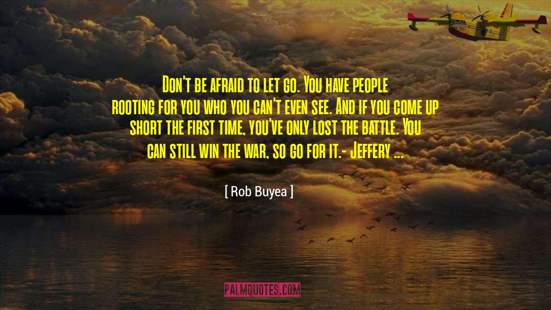 Rob Buyea Quotes: Don't be afraid to let
