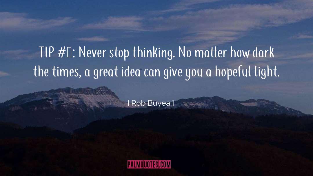 Rob Buyea Quotes: TIP #5: Never stop thinking.