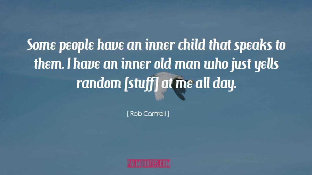 Rob Cantrell Quotes: Some people have an inner