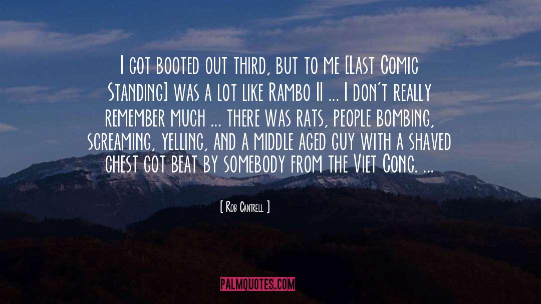 Rob Cantrell Quotes: I got booted out third,