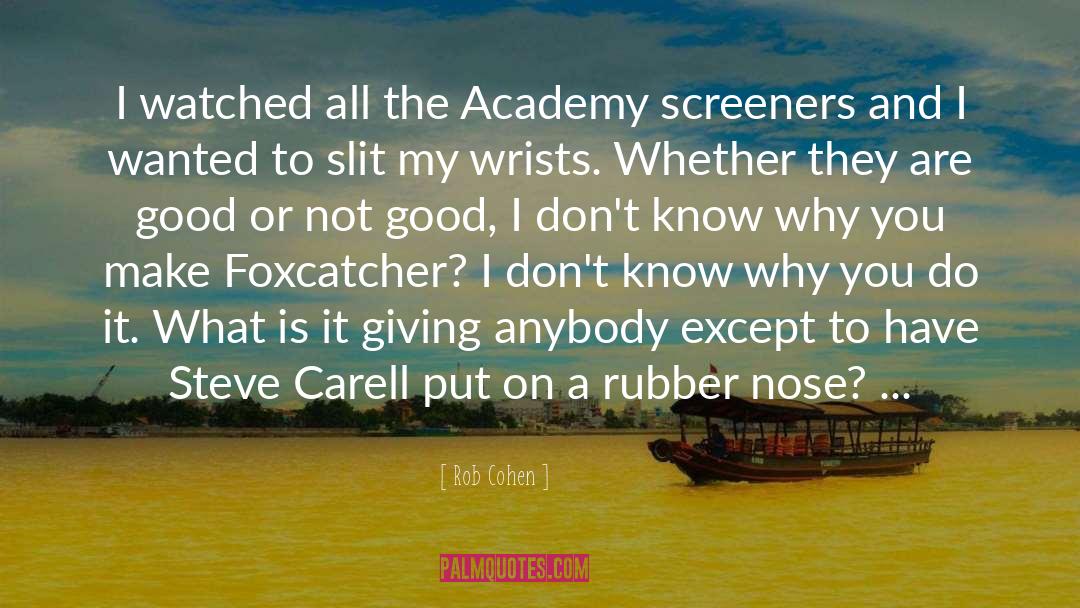 Rob Cohen Quotes: I watched all the Academy
