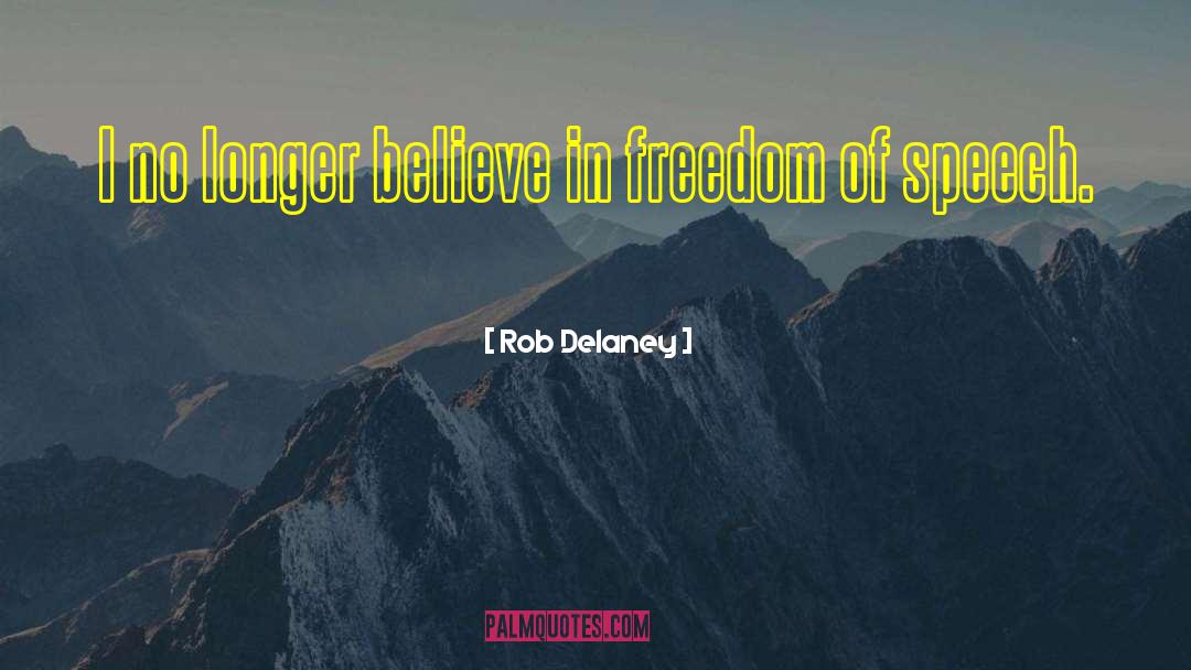 Rob Delaney Quotes: I no longer believe in