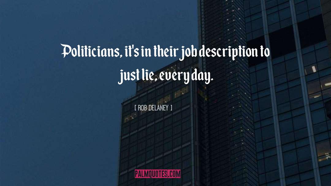 Rob Delaney Quotes: Politicians, it's in their job