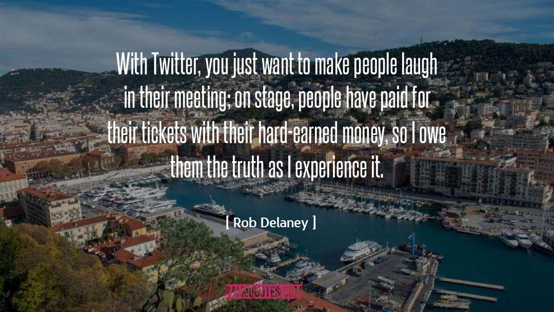 Rob Delaney Quotes: With Twitter, you just want