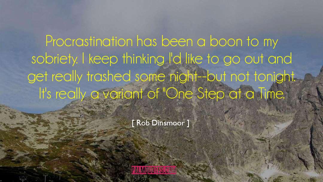 Rob Dinsmoor Quotes: Procrastination has been a boon