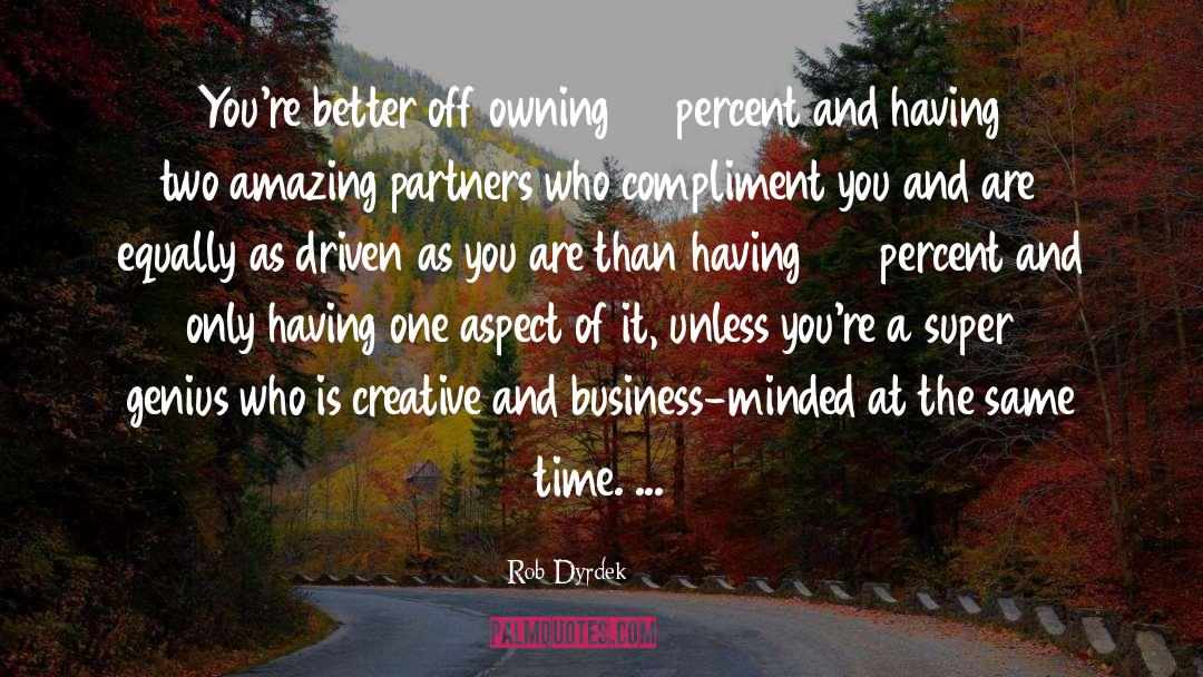 Rob Dyrdek Quotes: You're better off owning 30