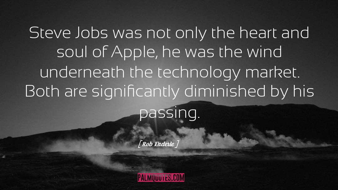 Rob Enderle Quotes: Steve Jobs was not only