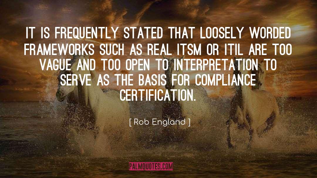 Rob England Quotes: It is frequently stated that